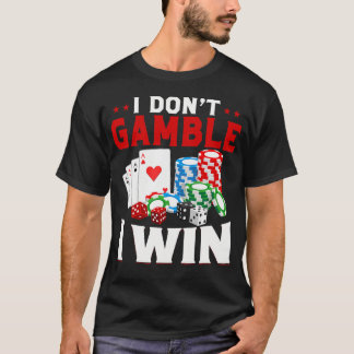 Ich Spiele Nicht Ich Gewinne Lustiges Poker Casino T-Shirt