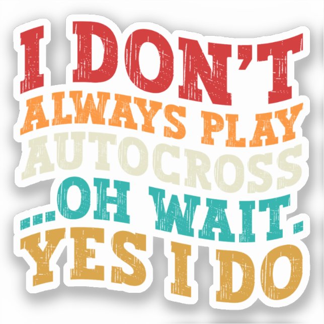 Ich spiele nicht immer Autocross. Oh, warte ja, ic Aufkleber (Vorderseite)