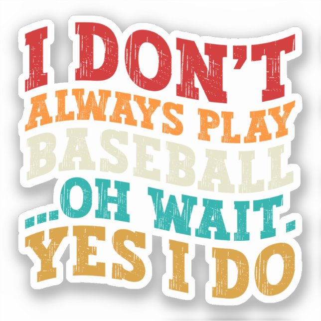 Ich spiele nicht immer Baseball Oh, warte ja, ich  Aufkleber (Vorderseite)