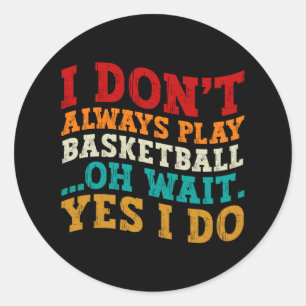 Ich spiele nicht immer Basketball Oh, warte ja, ic Runder Aufkleber