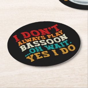 Ich spiele nicht immer Bassoon Oh Wait Yes I Funny Runder Pappuntersetzer