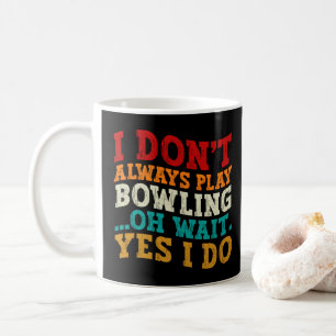 Ich spiele nicht immer Bowling, oder warten, bis i Kaffeetasse