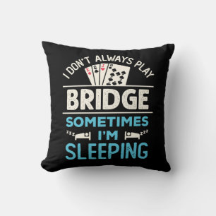 Ich spiele nicht immer Bridge Funny Player Card Ga Kissen