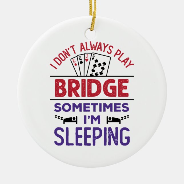 Ich spiele nicht immer Bridge, manchmal schlafe ic Keramik Ornament (Vorne)