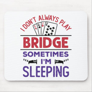 Ich spiele nicht immer Bridge, manchmal schlafe ic Mousepad