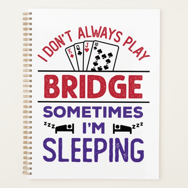 Ich spiele nicht immer Bridge, manchmal schlafe ic Planer (Vorderseite)