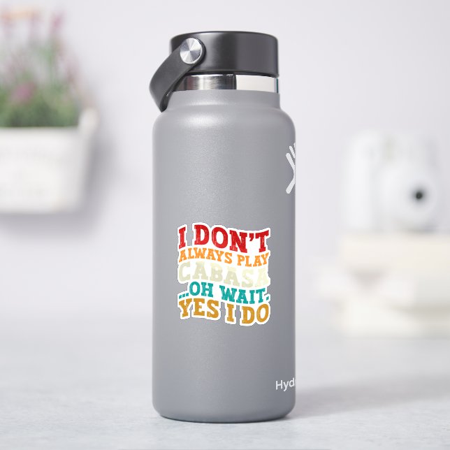 Ich spiele nicht immer Cabasa, Oh, warte ja, ich m Aufkleber (HydroFlask)