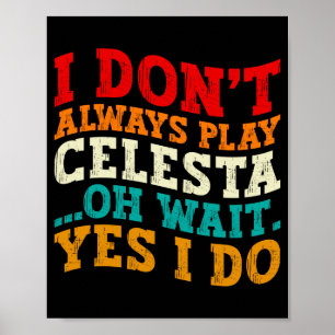 Ich Spiele Nicht Immer Celesta Oh Wart Ja Doch Lus Poster