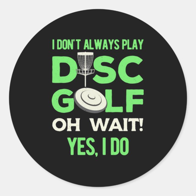 Ich spiele nicht immer Disk Golf Runder Aufkleber (Vorderseite)