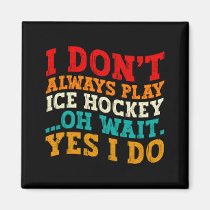 Ich spiele nicht immer Eishockey, oh warte, doch, Magnet