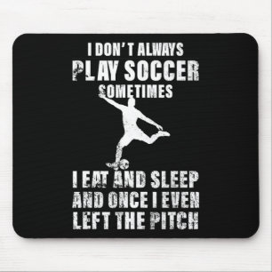 Ich spiele nicht immer Fußballliebhaber Mousepad