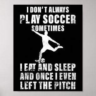 Ich spiele nicht immer Fußballspieler Fußballliebh Poster