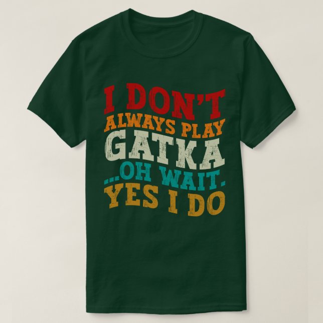 Ich spiele nicht immer Gatka, Oh, warte ja, ich kä T-Shirt (Design vorne)