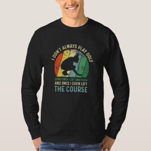 Ich spiele nicht immer Golf Golfer Golf T-Shirt