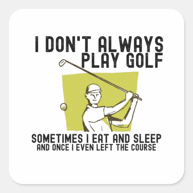 Ich spiele nicht immer Golf. Quadratischer Aufkleber (Vorderseite)