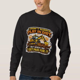 Ich Spiele Nicht Immer Im Dreck Bediener Sweatshirt