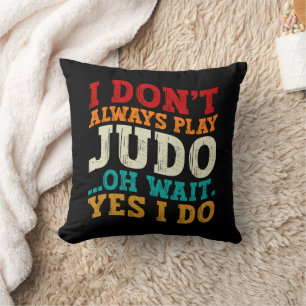 Ich spiele nicht immer Judo, Oh, warte ja, ich tra Kissen