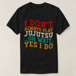 Ich spiele nicht immer Jujutsu Oh Wait Yes I Coach T-Shirt