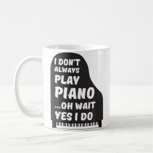 Ich Spiele Nicht Immer Klavier Oh Wart Ja Ich Tue Kaffeetasse