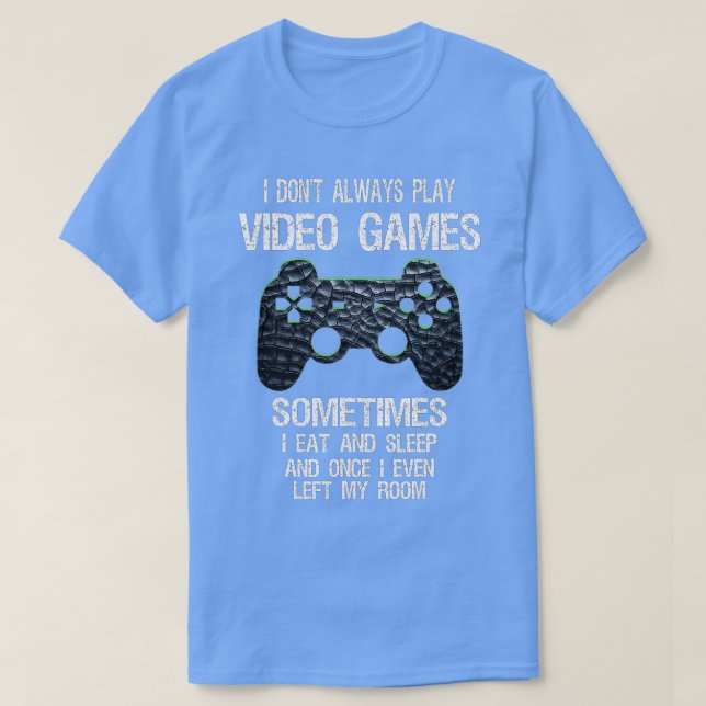 Ich spiele nicht immer lustig Videospiele (1) T-Shirt (Design vorne)