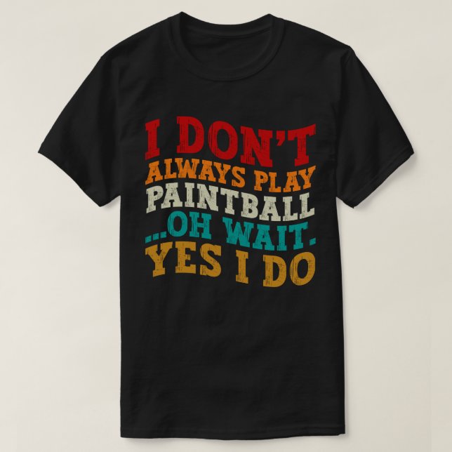 Ich spiele nicht immer Paintball... T-Shirt (Design vorne)