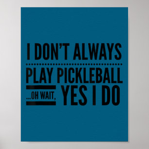 Ich spiele nicht immer Pickleball, oh warte, doch Poster