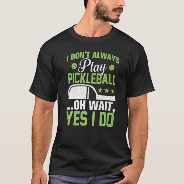 Ich spiele nicht immer Pickleball Player Paddle Gr T-Shirt (Vorderseite)