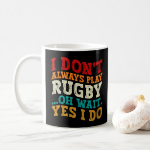 Ich spiele nicht immer Rugby, oh, warten Sie, doch Kaffeetasse