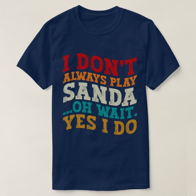 Ich spiele nicht immer Sanda. Oh, warte ja, ich kä T-Shirt (Design vorne)