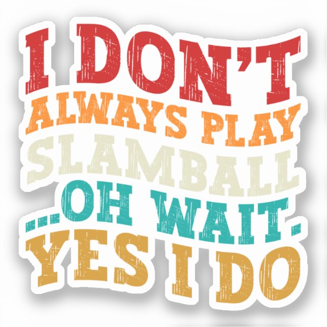 Ich spiele nicht immer Slamball Oh, warte ja, ich  Aufkleber (Vorderseite)