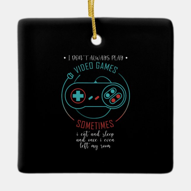 Ich spiele nicht immer Video Games Funny Gamer Ges Keramikornament (Vorderseite)