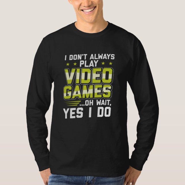 Ich spiele nicht immer Videospiele| Gaming - Gesch T-Shirt (Vorderseite)