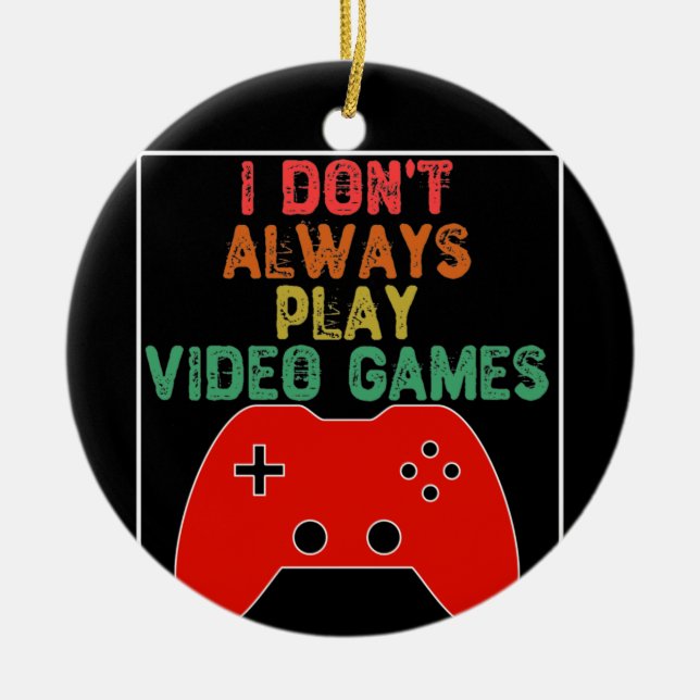 Ich spiele nicht immer Videospiele Keramik Ornament (Vorne)