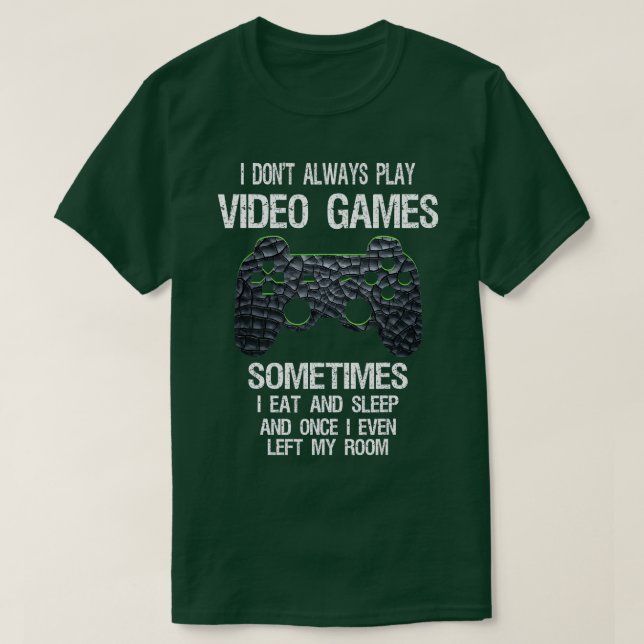 Ich spiele nicht immer Videospiele lustige Gamer B T-Shirt (Design vorne)