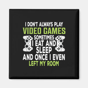 Ich spiele nicht immer Videospiele Lustiges Gamer- Magnet