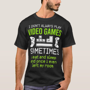 Ich spiele nicht immer Videospiele, manchmal esse  T-Shirt