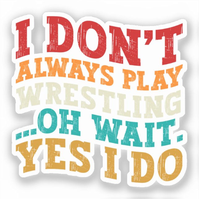 Ich spiele nicht immer Wrestling... Aufkleber (Vorderseite)