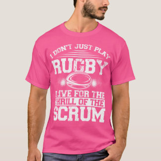 Ich spiele nicht regugby, ich lebe für den Thrill T-Shirt