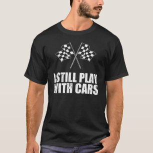 Ich spiele noch mit Autos T-Shirt