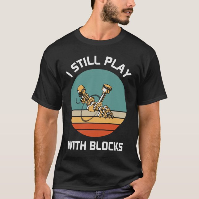 Ich spiele noch mit Blocks - Funny Vater Gift T-Shirt (Vorderseite)