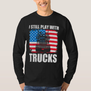 Ich spiele noch mit LKW-Fahrer Trucking Patriot T T-Shirt