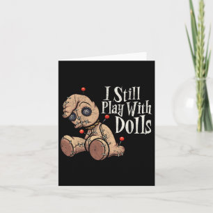 Ich spiele noch mit Puppen Voodoo Puppen Puppen Do Karte