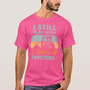 Ich spiele noch mit Traktoren-Bauer T-Shirt