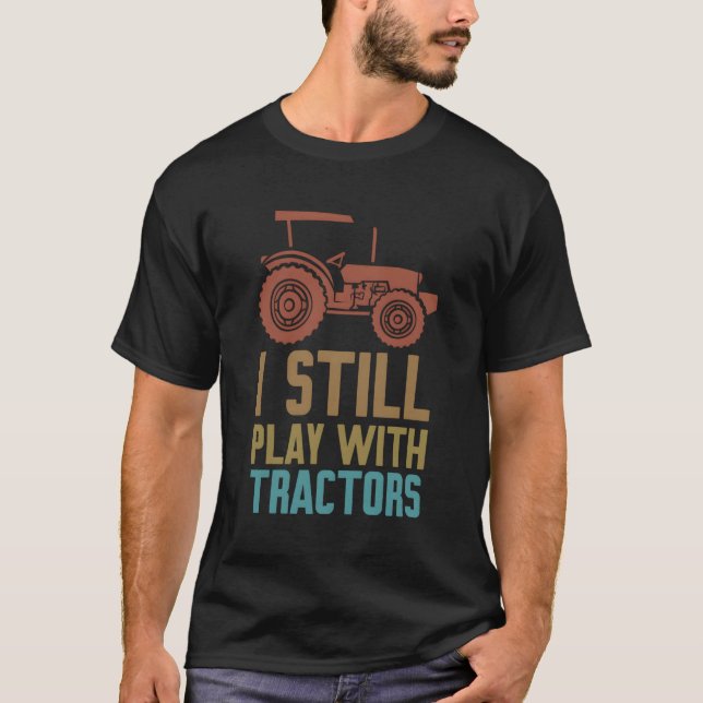Ich spiele noch mit Traktoren-Bauern, die Landwirt T-Shirt (Vorderseite)