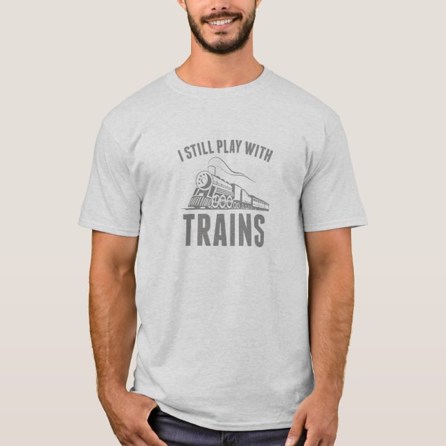 Ich spiele noch mit Zügen T-Shirt (Vorderseite)