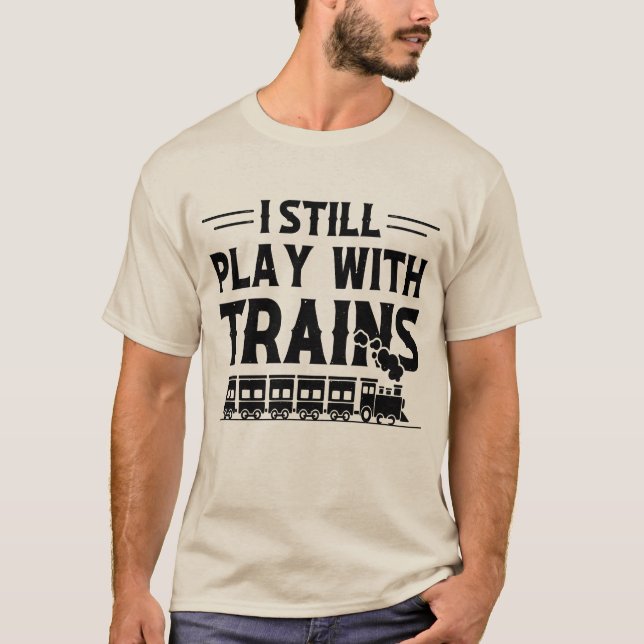 Ich spiele noch mit Zügen T-Shirt (Vorderseite)