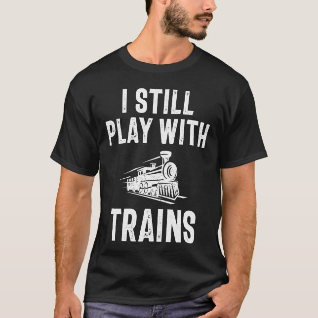 Ich spiele noch mit Zügen T-Shirt (Vorderseite)