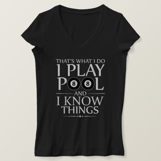 Ich spiele Pool und ich kenne die Dinge Funny Bill T-Shirt (Design vorne)