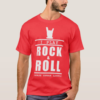 Ich spiele Rock and Roll bitte laut Musiker T-Shirt