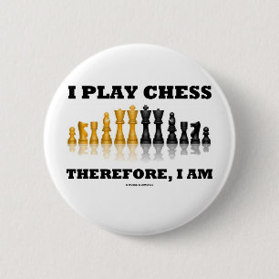 Ich spiele Schach deshalb, ich bin (Schach-Set) Button